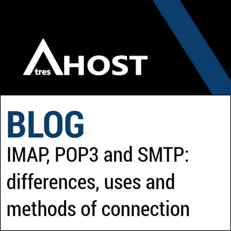 IMAP, POP3 and SMTP: differences, uses and methods of connection